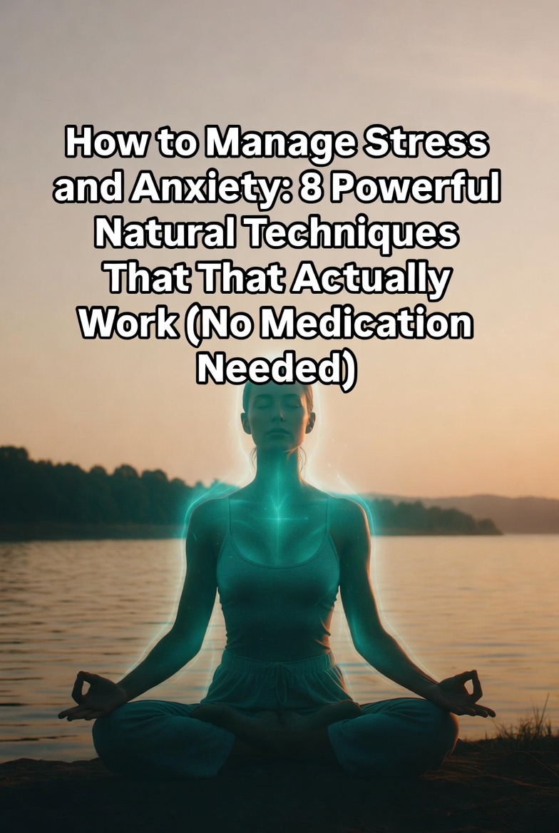 How to Manage Stress and Anxiety Naturally: 8 Simple & Effective ...